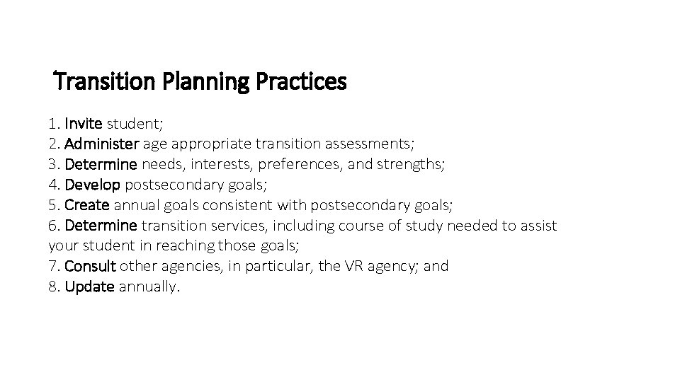 Transition Planning Practices 1. Invite student; 2. Administer age appropriate transition assessments; 3. Determine