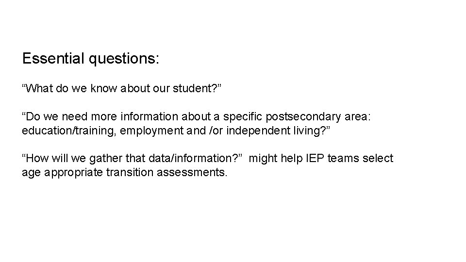 Essential questions: “What do we know about our student? ” “Do we need more