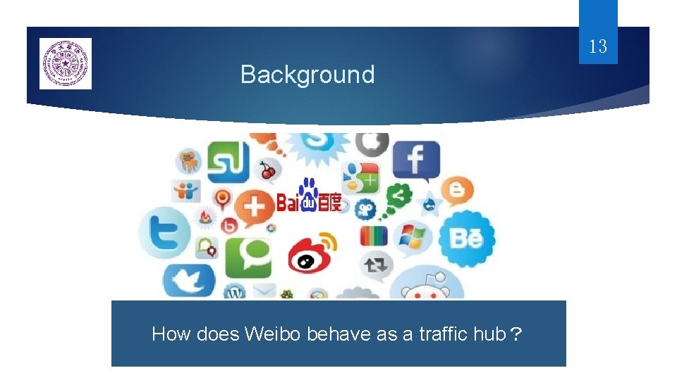 13 Background How does Weibo behave as a traffic hub？ 