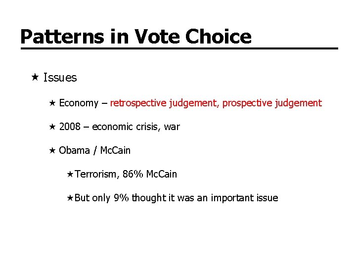 Patterns in Vote Choice Issues Economy – retrospective judgement, prospective judgement 2008 – economic