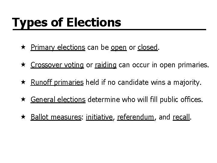Types of Elections Primary elections can be open or closed. Crossover voting or raiding