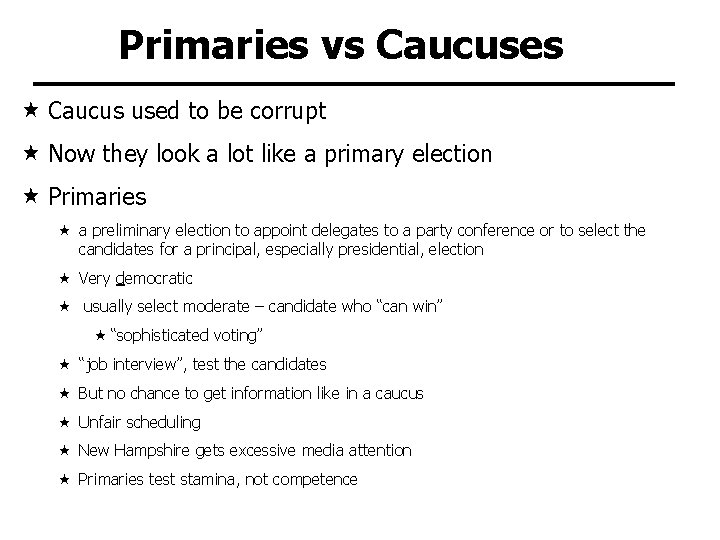 Primaries vs Caucuses Caucus used to be corrupt Now they look a lot like