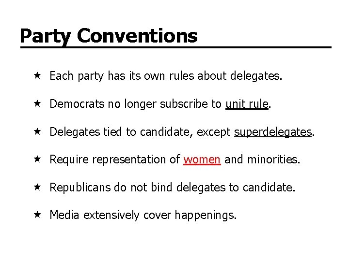 Party Conventions Each party has its own rules about delegates. Democrats no longer subscribe