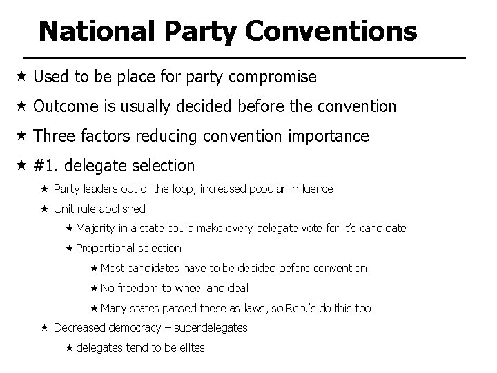 National Party Conventions Used to be place for party compromise Outcome is usually decided