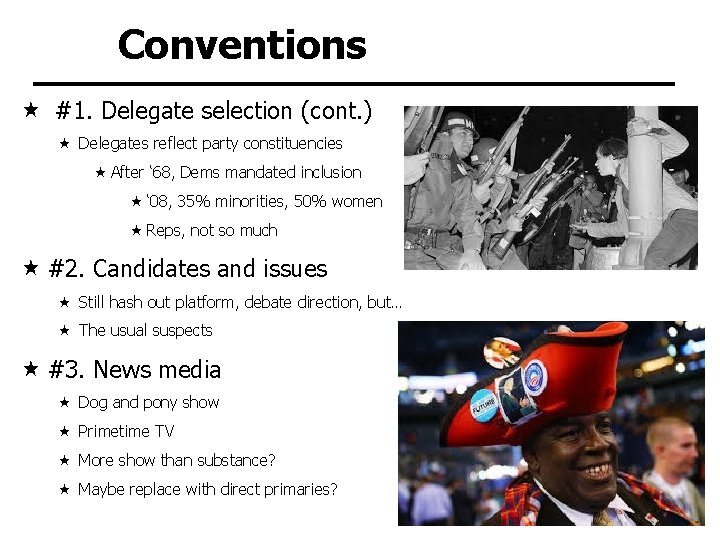 Conventions #1. Delegate selection (cont. ) Delegates reflect party constituencies After ‘ 68, Dems