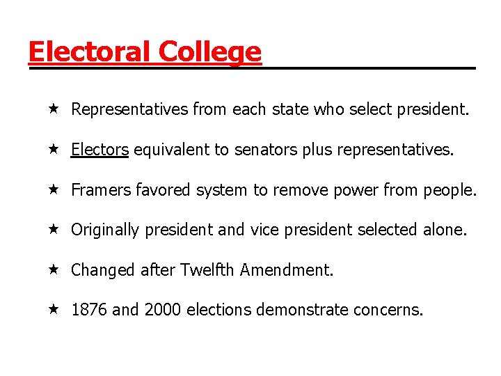 Electoral College Representatives from each state who select president. Electors equivalent to senators plus
