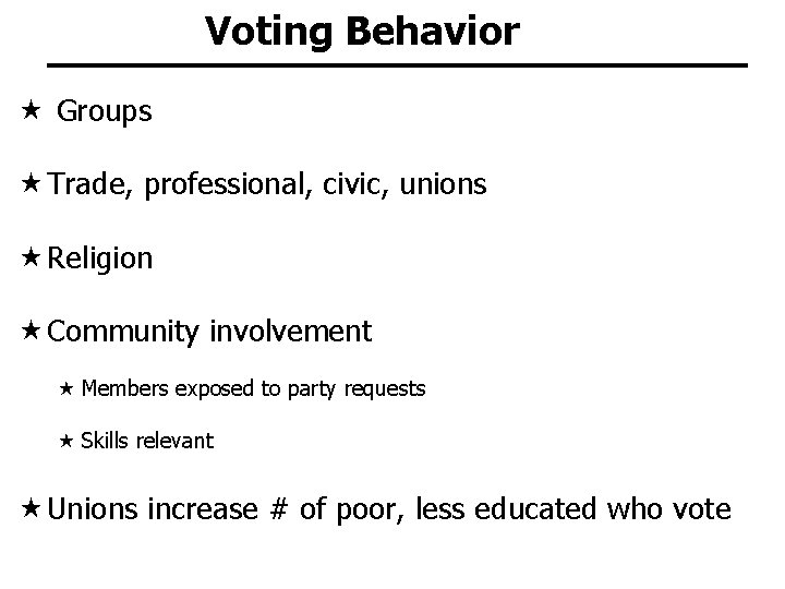 Voting Behavior Groups Trade, professional, civic, unions Religion Community involvement Members exposed to party