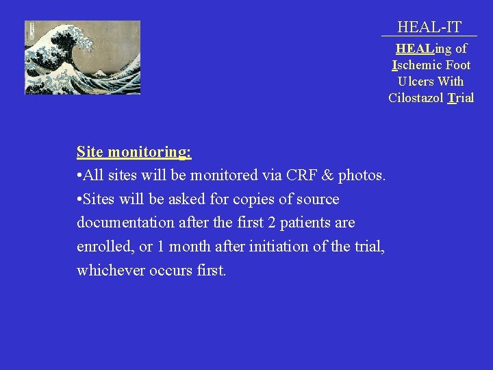 HEAL-IT HEALing of Ischemic Foot Ulcers With Cilostazol Trial Site monitoring: • All sites