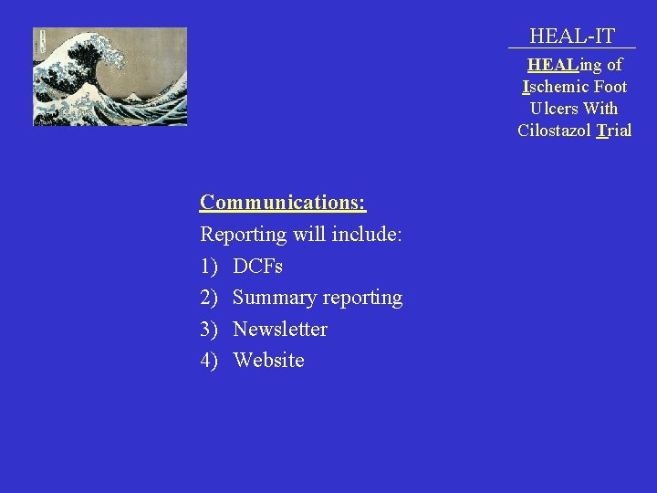 HEAL-IT HEALing of Ischemic Foot Ulcers With Cilostazol Trial Communications: Reporting will include: 1)