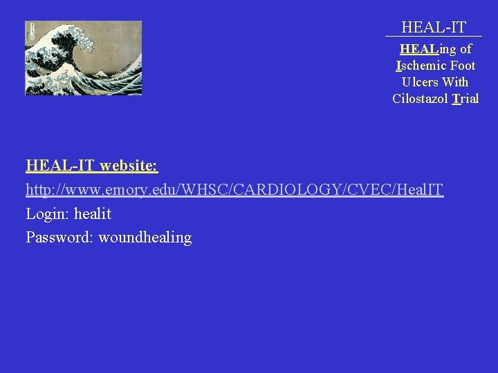 HEAL-IT HEALing of Ischemic Foot Ulcers With Cilostazol Trial HEAL-IT website: http: //www. emory.