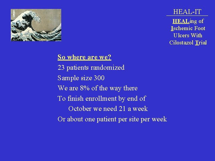 HEAL-IT HEALing of Ischemic Foot Ulcers With Cilostazol Trial So where are we? 23
