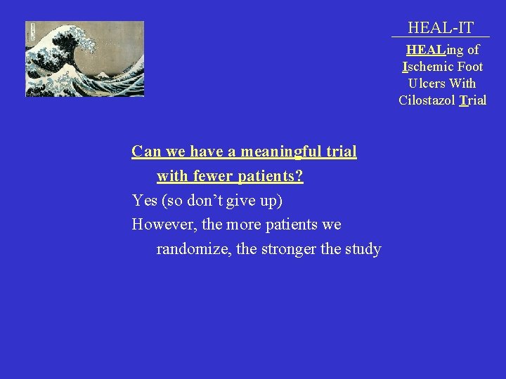 HEAL-IT HEALing of Ischemic Foot Ulcers With Cilostazol Trial Can we have a meaningful