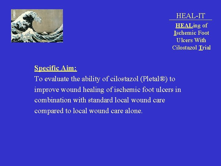 HEAL-IT HEALing of Ischemic Foot Ulcers With Cilostazol Trial Specific Aim: To evaluate the