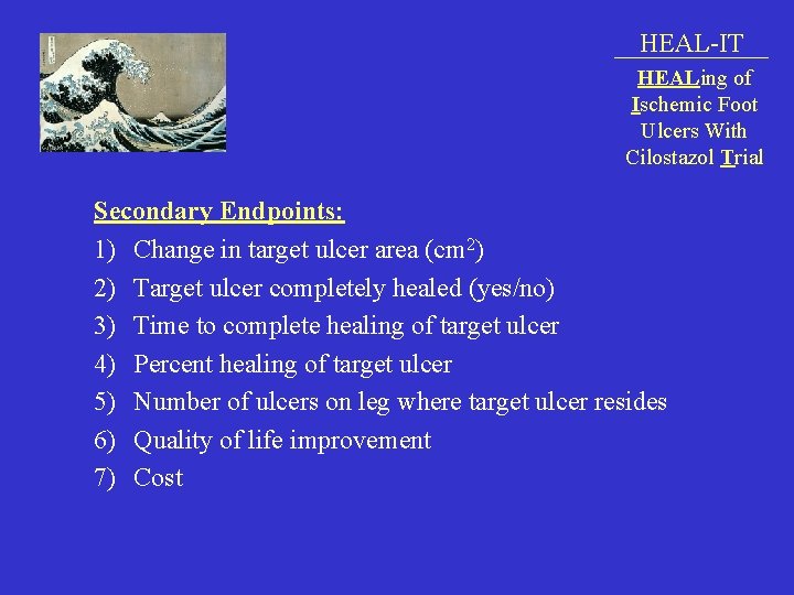HEAL-IT HEALing of Ischemic Foot Ulcers With Cilostazol Trial Secondary Endpoints: 1) Change in