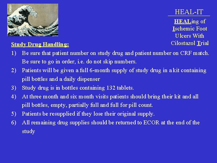 HEAL-IT HEALing of Ischemic Foot Ulcers With Cilostazol Trial Study Drug Handling: 1) Be