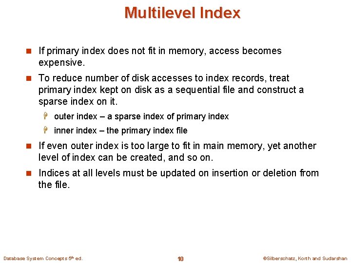 Multilevel Index n If primary index does not fit in memory, access becomes expensive.