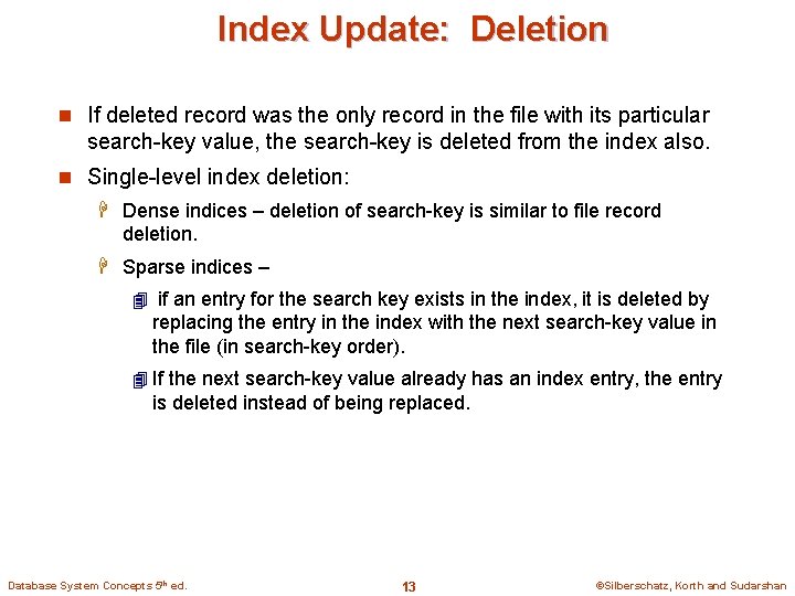 Index Update: Deletion n If deleted record was the only record in the file