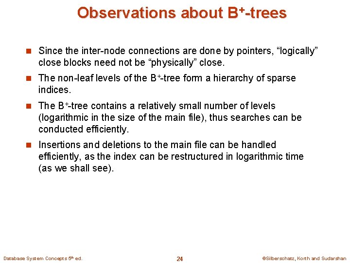 Observations about B+-trees n Since the inter-node connections are done by pointers, “logically” close