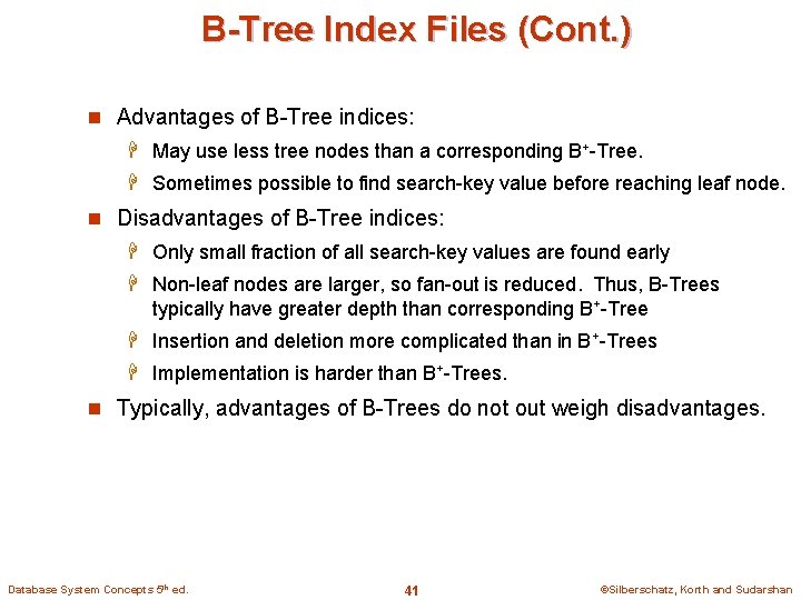 B-Tree Index Files (Cont. ) n Advantages of B-Tree indices: H May use less