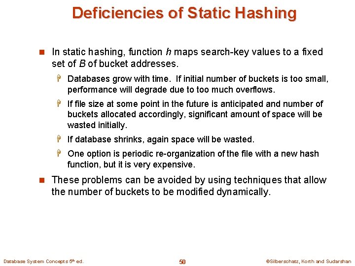 Deficiencies of Static Hashing n In static hashing, function h maps search-key values to