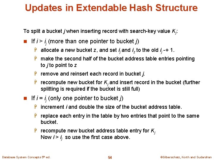 Updates in Extendable Hash Structure To split a bucket j when inserting record with