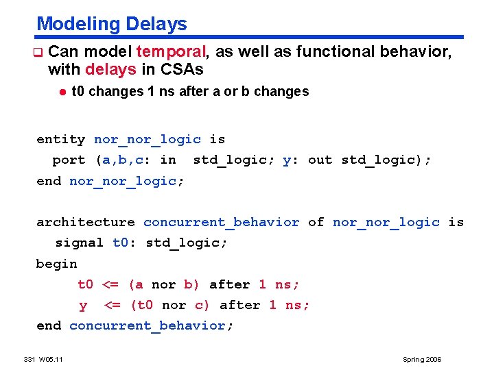 Modeling Delays q Can model temporal, as well as functional behavior, with delays in