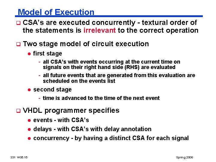 Model of Execution q CSA’s are executed concurrently - textural order of the statements