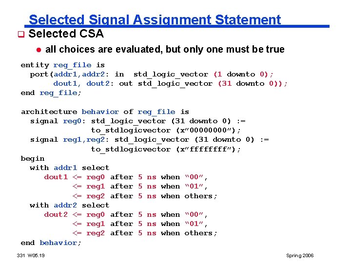 Selected Signal Assignment Statement q Selected CSA l all choices are evaluated, but only