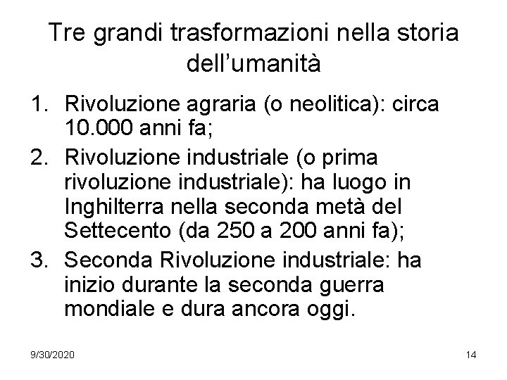 Tre grandi trasformazioni nella storia dell’umanità 1. Rivoluzione agraria (o neolitica): circa 10. 000