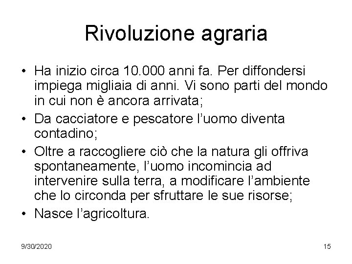 Rivoluzione agraria • Ha inizio circa 10. 000 anni fa. Per diffondersi impiega migliaia