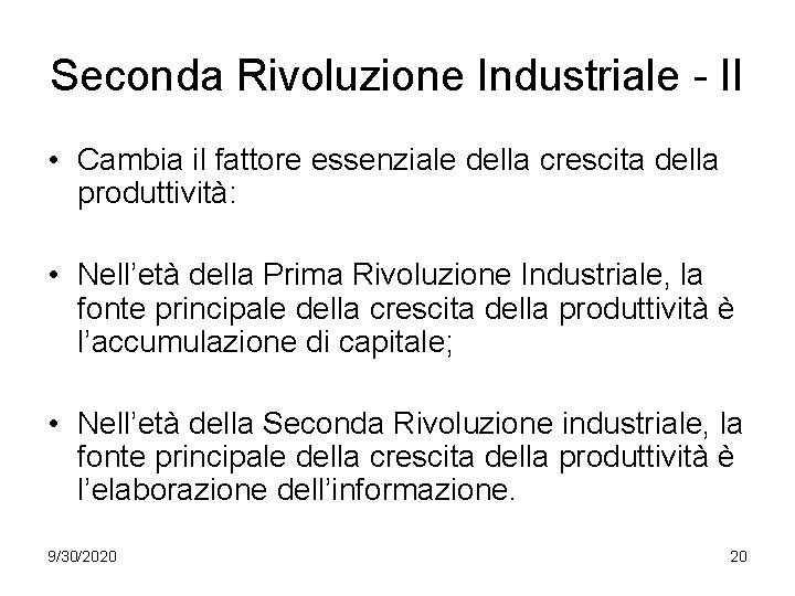 Seconda Rivoluzione Industriale - II • Cambia il fattore essenziale della crescita della produttività: