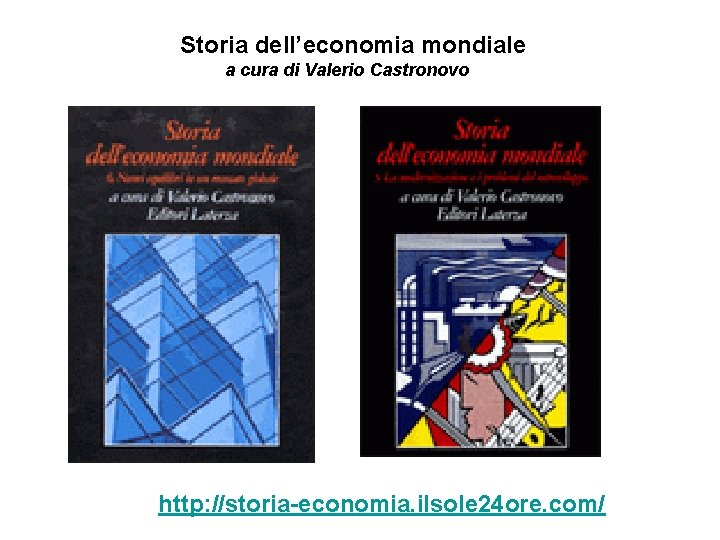 Storia dell’economia mondiale a cura di Valerio Castronovo http: //storia-economia. ilsole 24 ore. com/