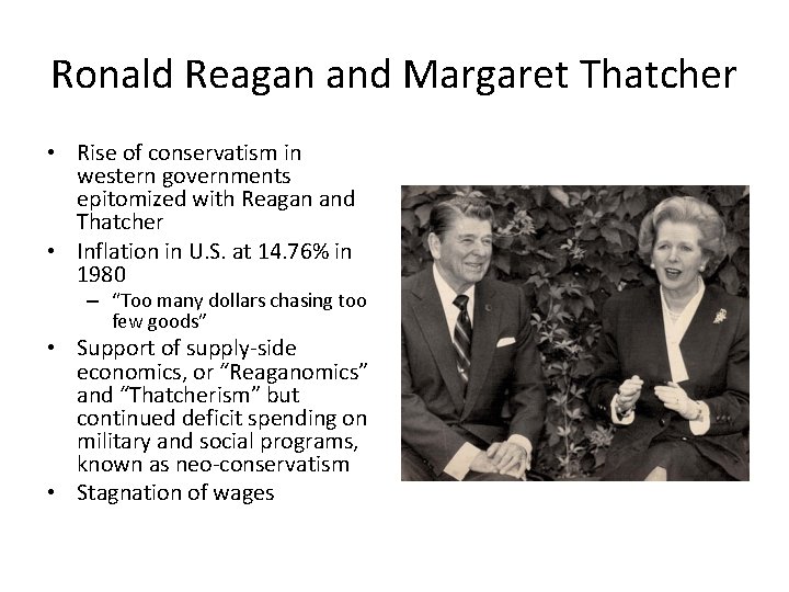 Ronald Reagan and Margaret Thatcher • Rise of conservatism in western governments epitomized with