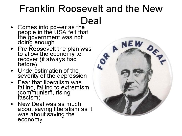 Franklin Roosevelt and the New Deal • Comes into power as the people in