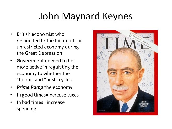 John Maynard Keynes • British economist who responded to the failure of the unrestricted