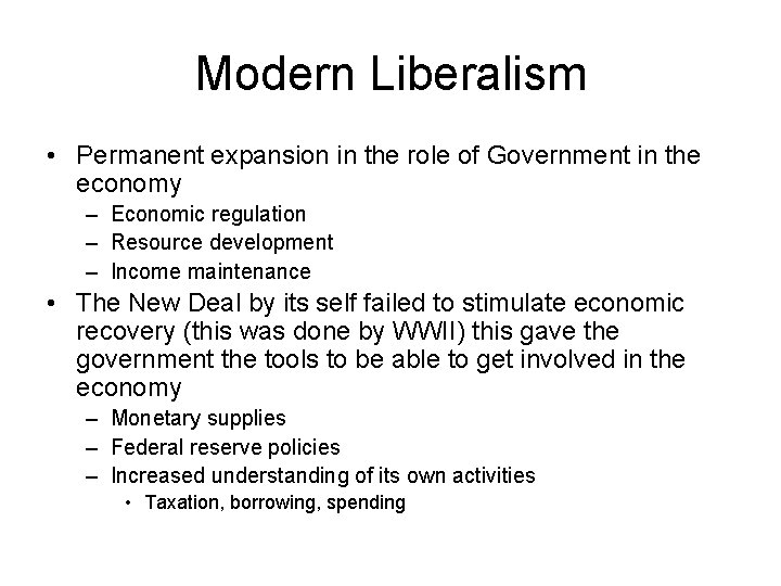 Modern Liberalism • Permanent expansion in the role of Government in the economy –