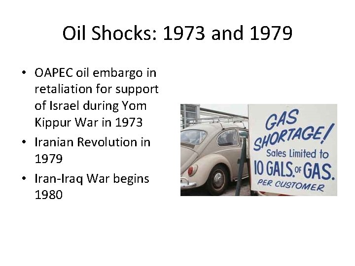 Oil Shocks: 1973 and 1979 • OAPEC oil embargo in retaliation for support of