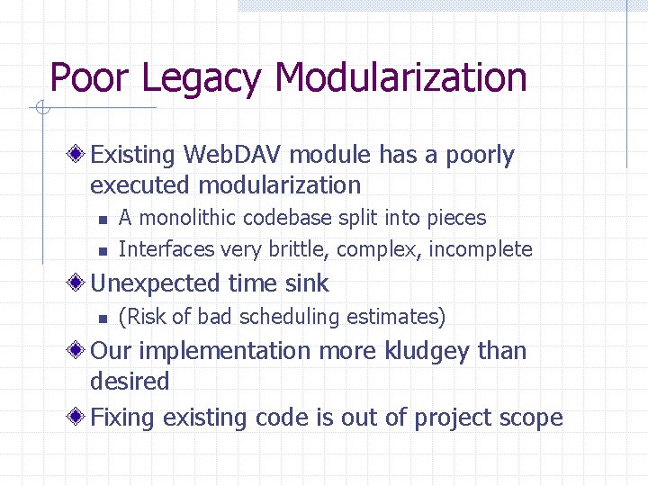 Poor Legacy Modularization Existing Web. DAV module has a poorly executed modularization n n