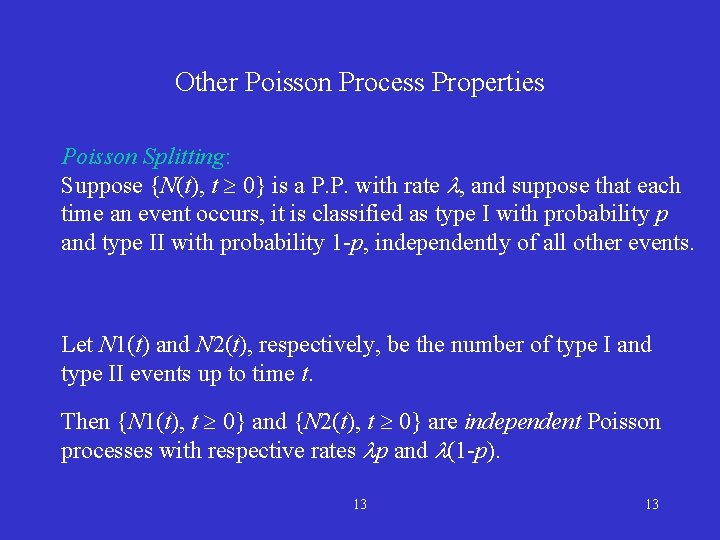 Other Poisson Process Properties Poisson Splitting: Suppose {N(t), t 0} is a P. P.