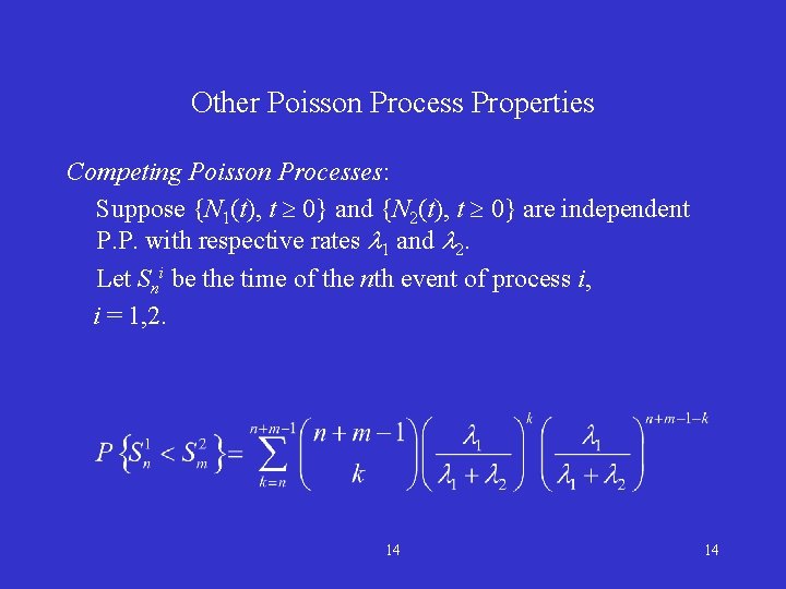 Other Poisson Process Properties Competing Poisson Processes: Suppose {N 1(t), t 0} and {N