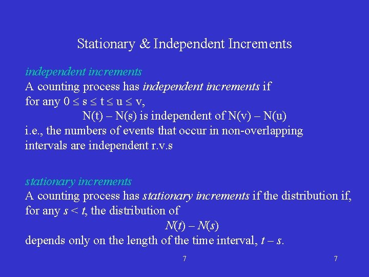 Stationary & Independent Increments independent increments A counting process has independent increments if for