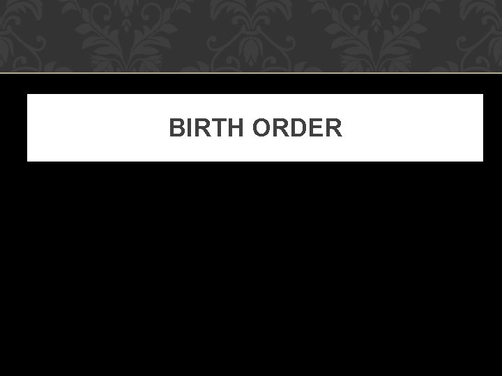 BIRTH ORDER 