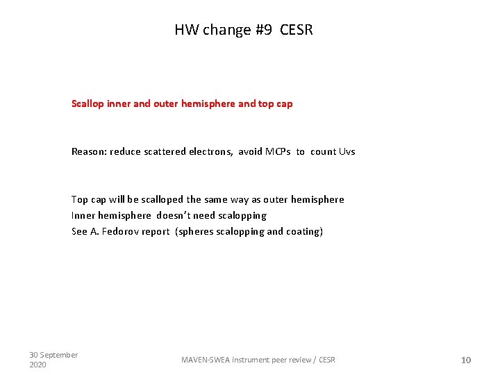 HW change #9 CESR Scallop inner and outer hemisphere and top cap Reason: reduce