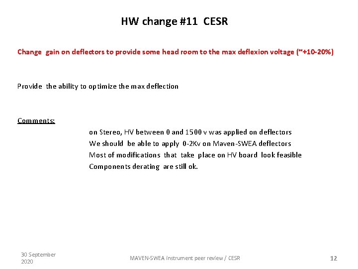 HW change #11 CESR Change gain on deflectors to provide some head room to