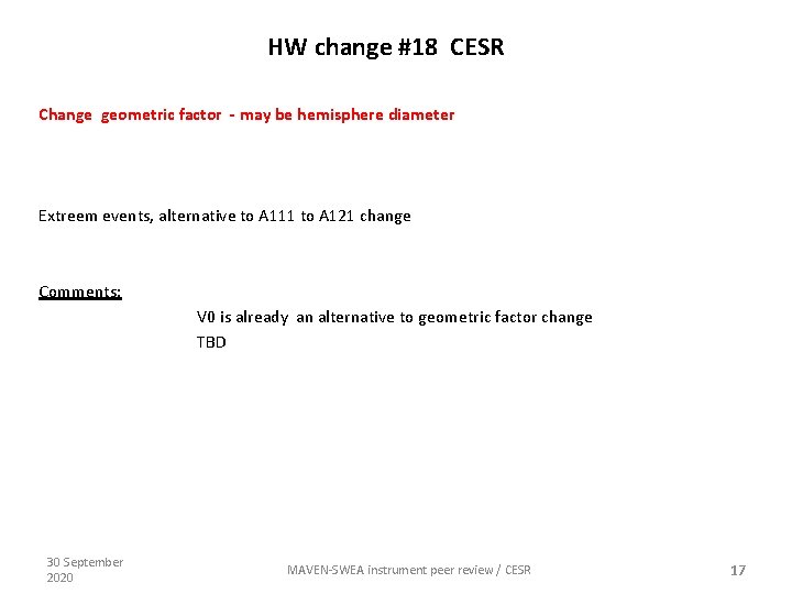 HW change #18 CESR Change geometric factor - may be hemisphere diameter Extreem events,