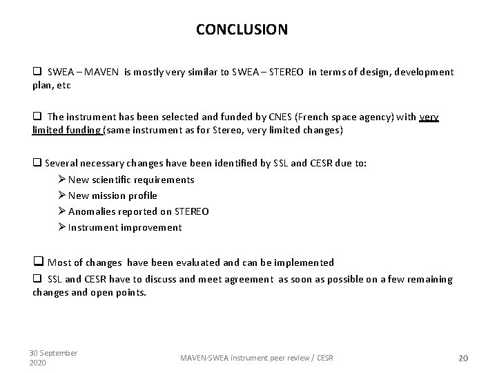 CONCLUSION q SWEA – MAVEN is mostly very similar to SWEA – STEREO in