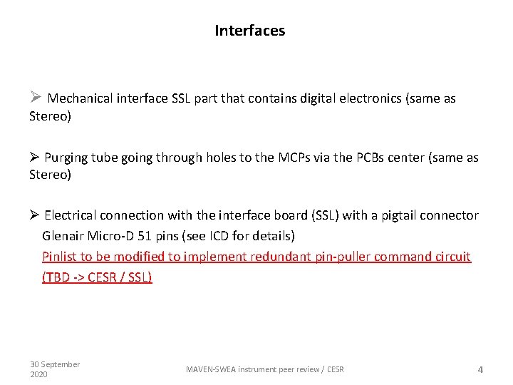 Interfaces Ø Mechanical interface SSL part that contains digital electronics (same as Stereo) Ø