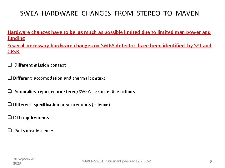 SWEA HARDWARE CHANGES FROM STEREO TO MAVEN Hardware changes have to be as much