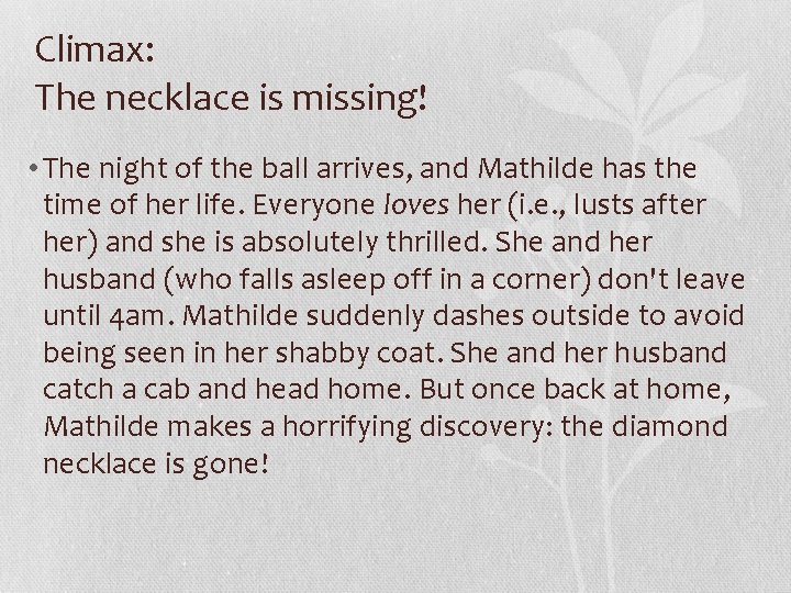Climax: The necklace is missing! • The night of the ball arrives, and Mathilde