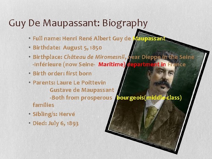 Guy De Maupassant: Biography • Full name: Henri René Albert Guy de Maupassant •
